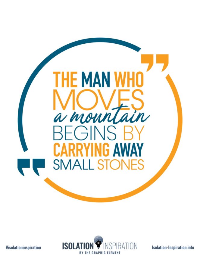 The man who moves a mountain begins by carrying away small stones.