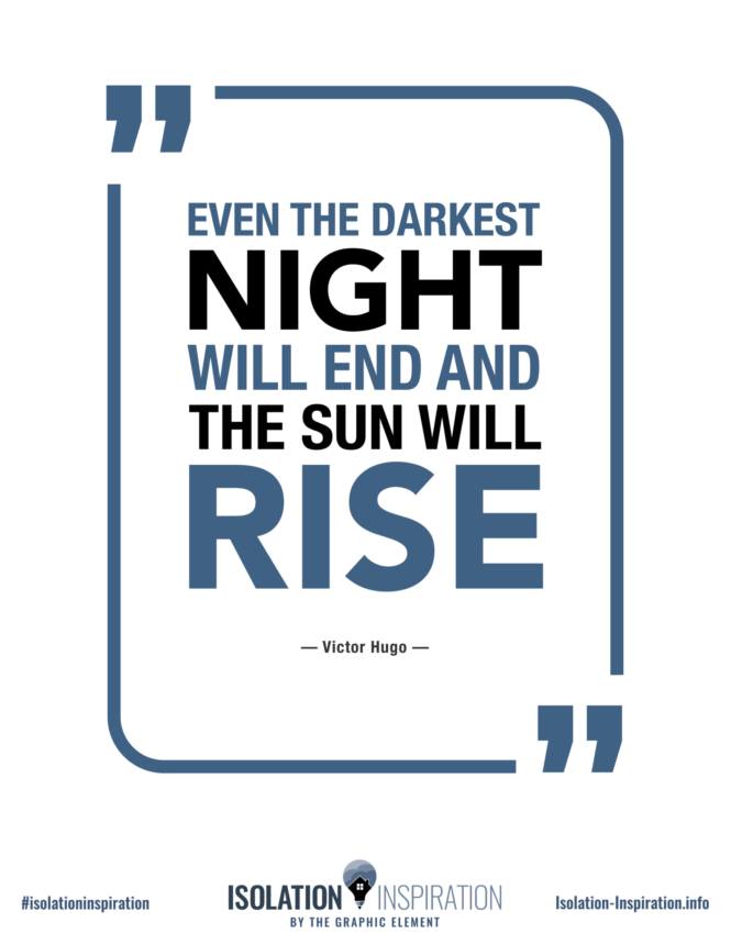 Even the darkest night will end and the sun will rise. -Victor Hugo